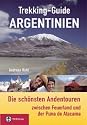 Trekking-Guide Argentinien: Die schönsten Andentouren zwischen Feuerland und der Puna de Atacama
