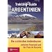 Trekking-Guide Argentinien: Die sch�nsten Andentouren zwischen Feuerland und der Puna de Atacama