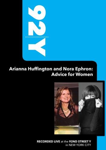 92Y - Arianna Huffington and Nora Ephron: Advice for Women (September 26, 2006)