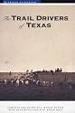 The Trail Drivers of Texas: Interesting Sketches of Early Cowboys...