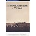 The Trail Drivers of Texas: Interesting Sketches of Early Cowboys...