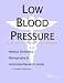 Low Blood Pressure - A Medical Dictionary, Bibliography, and Annotated Research Guide to Internet References