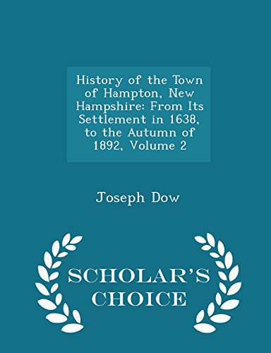 History of the Town of Hampton, New Hampshire: From Its Settlement in 1638, to the Autumn of 1892, Volume 2 - Scholar's Choice Edition