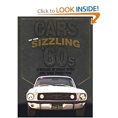 Cars Of The Sizzling 60's: A Decade Of Great Rides And Good Vibrations (Automotive)
