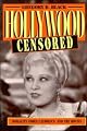 Hollywood Censored: Morality Codes, Catholics, and the Movies (Cambridge Studies in the History of Mass Communication)