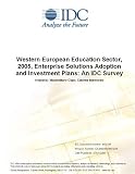 Review IDC Research  / Western European Education Sector, 2005, Enterprise Solutions Adoption and Investment Plans: An IDC Survey