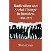 Radicalism and Social Change in Jamaica, 1960-1972