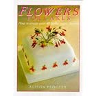 Flowers for Cakes: How to Create Over 40 Lifelike Sugar Flowers by Cake Baking
