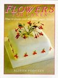 Review Tuttle Publishing  / Flowers for Cakes: How to Create Over 40 Lifelike Sugar Flowers