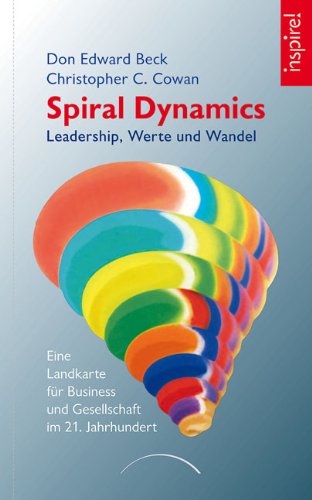 Spiral Dynamics: Leadership, Werte und Wandel (German Edition)