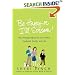 Be Happy or I'll Scream!: My Deranged Quest for the Perfect Husband, Family, and Life
