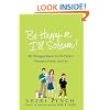 Be Happy or I'll Scream!: My Deranged Quest for the Perfect Husband, Family, and Life