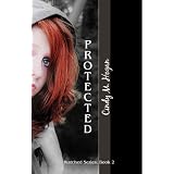 Protected (The Watched Trilogy) ~ Cindy M Hogan