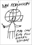 Mad Cow, Bird Flu, Global Village: The Art of Dan Perjovschi