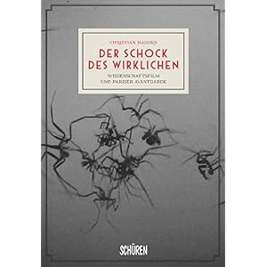 Der Schock des Wirklichen: Wissenschaftsfilm und Pariser Avantgarde