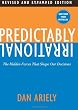 Predictably Irrational: The Hidden Forces That Shape Our Decisions
