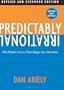 Predictably Irrational Revised And Expanded Edition: The Hidden Forces That Shape Our Decisions