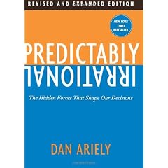 Predictably Irrational Revised And Expanded Edition: The Hidden Forces That Shape Our Decisions