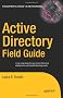 Active Directory Field Guide (Expert's Voice)