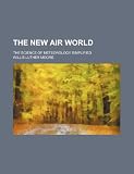 The New Air World; The Science of Meteorology Simplified
