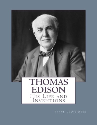 Thomas Edison: His Life and Inventions