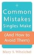 Common Mistakes Singles Make (And How to Avoid Them)