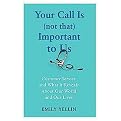 Your Call Is (Not That) Important to Us (Hardcover)