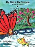 The Fish in the Fountain (El Pez de La Fuente): A Story of Baptism (Un Cuento Acerca del Bautisma)