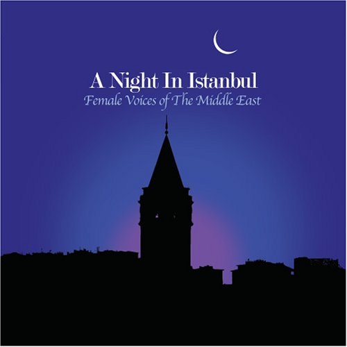 CD-Charts  Music : A Night in Istanbul: Female Voices of the Middle East