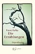 Franz Kafka. Die Erz�hlungen und andere ausgew�hlte Prosa
