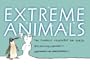 Extreme Animals: The Toughest Creatures on Earth