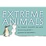 Extreme Animals: The Toughest Creatures on Earth