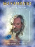 Mayanreiki: Shamanic Journeys in Magic and Healing