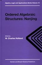 Ordered Algebraic Structures: Nanjing (Algebra, Logic & Applications)