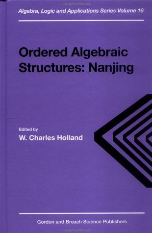 Ordered Algebraic Structures: Nanjing (Algebra, Logic & Applications)