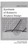 Synthesis of Subsonic Airplane Design: An Introduction to the Preliminary Design of Subsonic General Aviation and Transport Aircraft, with Emphasis on ... Design, Propulsion and Performance