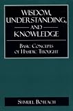 Wisdom, Understanding, and Knowledge: Basic Concepts of Hasidic Thought