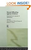Sexual Offending Against Children: Assessment and Treatment of Male Abusers