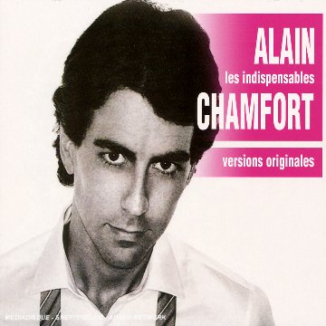 Alain Chamfort - Les Indispensables de Alain Chamfort - Zortam Music