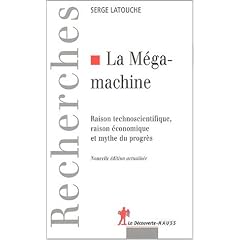 La M�gamachine : Raison technoscientifique, raison �conomique et mythe du progr�s