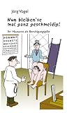 Nun bleiben'se mal ganz geschmeidig!: Ihr Hausarzt als Beruhigungspille mit Zeichnungen von Peter Dunsch