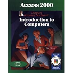 Access 2000 Level 1 Core: A Tutorial to Accompany Peter Norton Introduction to Computers Student Edition