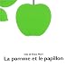 La Pomme et le Papillon La Pomme et le Papillon