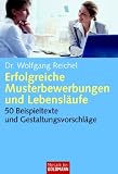 Erfolgreiche Musterbewerbungen und Lebensl�ufe: 50 Beispieltexte und Gestaltungsvorschl�ge - Wolfgang Reichel