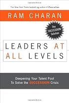 Leaders at All Levels: Deepening Your Talent Pool to Solve the Succession Crisis (J-B US non-Franchise Leadership)