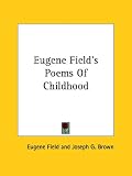  : Eugene Field's Poems Of Childhood
