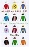 An arm and four legs : a journey into racehorse ownership