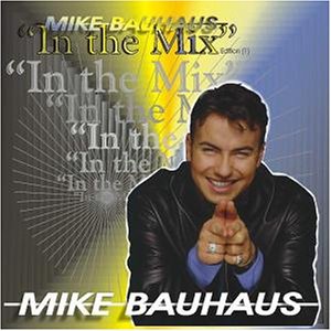 Bauhaus Mike - In the Mix - Zortam Music