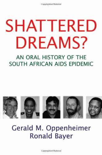 shattered dreams an oral history of the south african aids epidemic