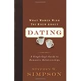 What Women Wish You Knew about Dating: A Single Guy's Guide to Romantic Relationships